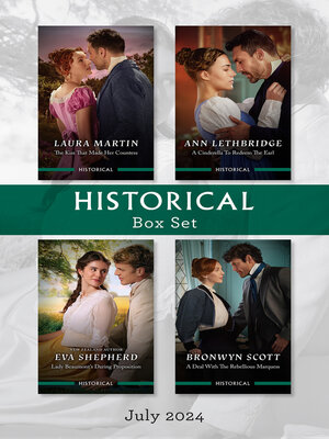 cover image of Historical Box Set July 2024/The Kiss That Made Her Countess/A Cinderella to Redeem the Earl/Lady Beaumont's Daring Proposition/A Deal